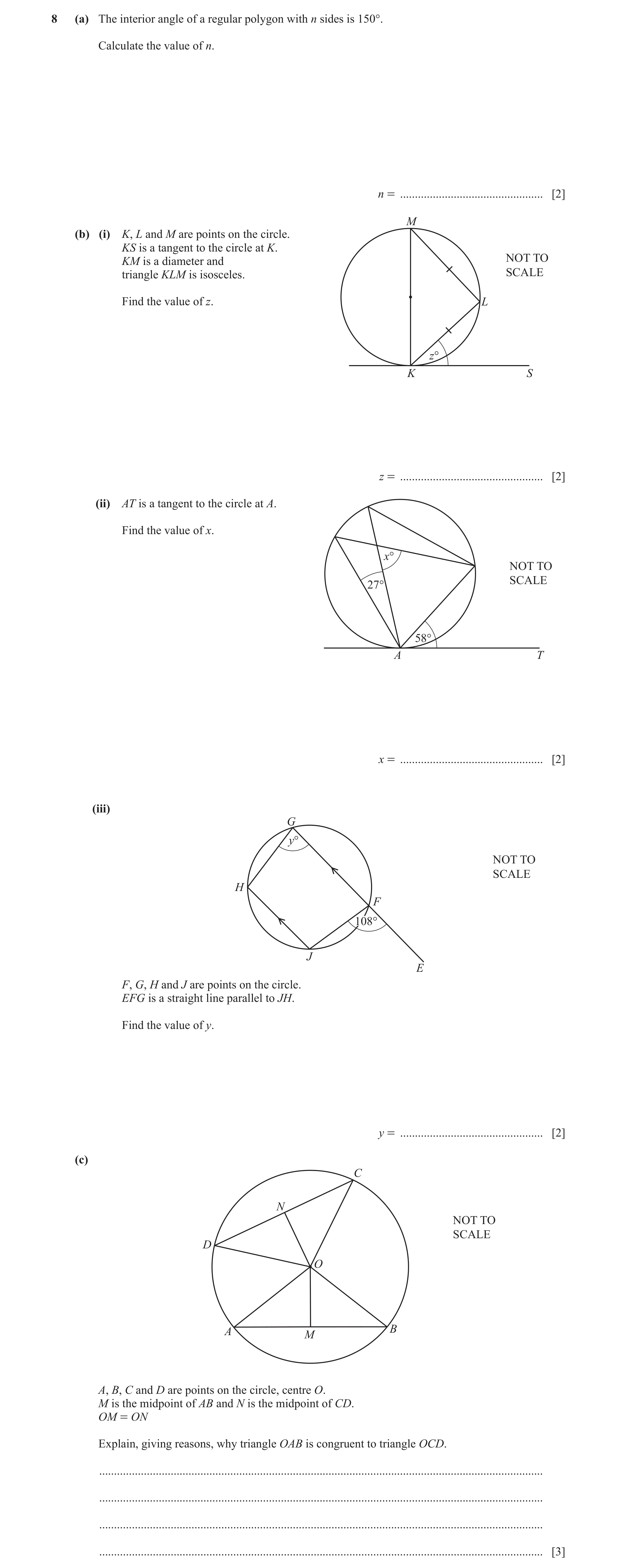 Question 8: (a) The interior angle of a regular polygon with n sides is 150°. Calculate the value of n. n = ...........................................…