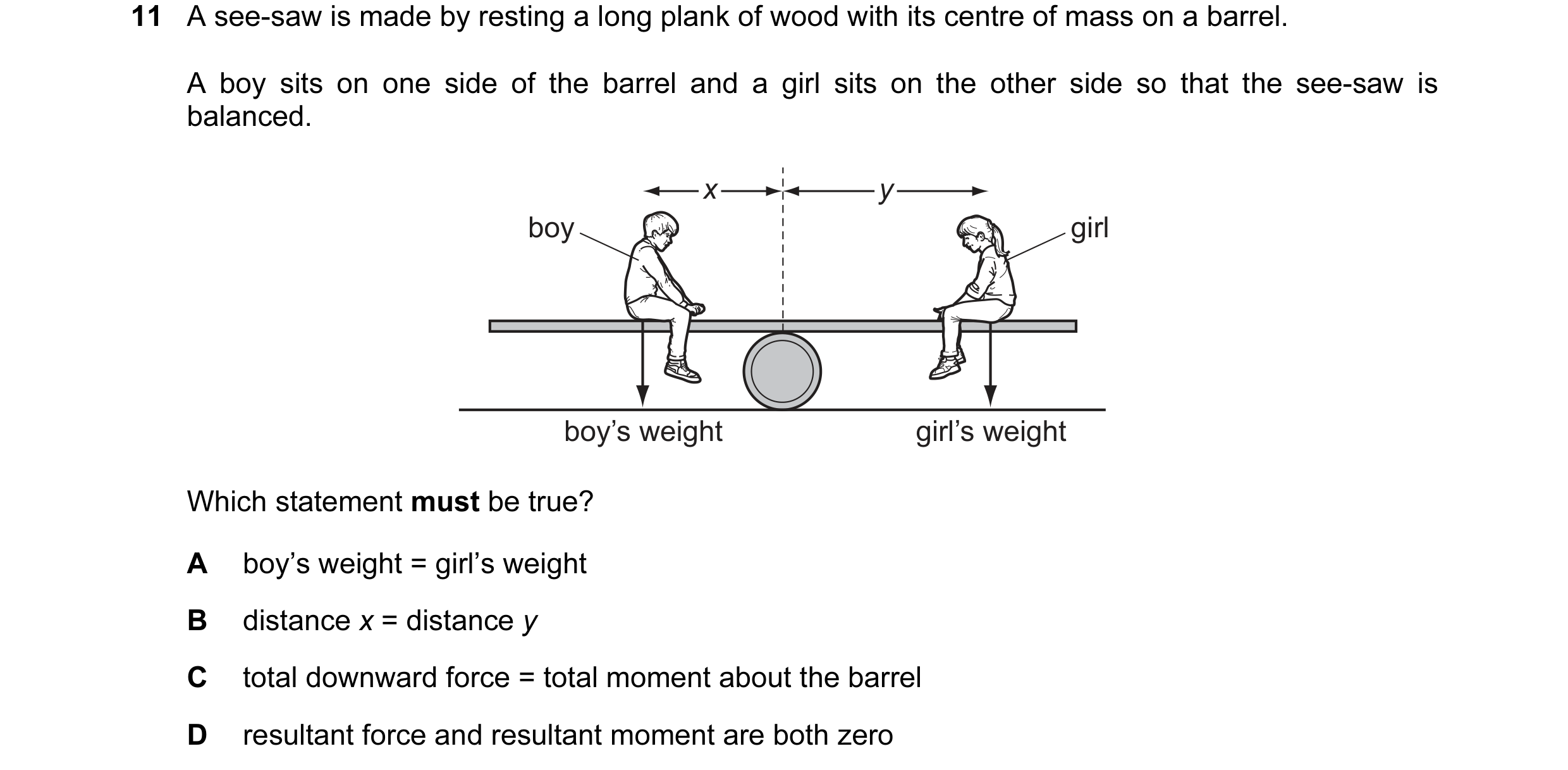 Question 62: A see-saw is made by resting a long plank of wood with its centre of mass on a barrel. A boy sits on one side of the barrel and a girl sits…