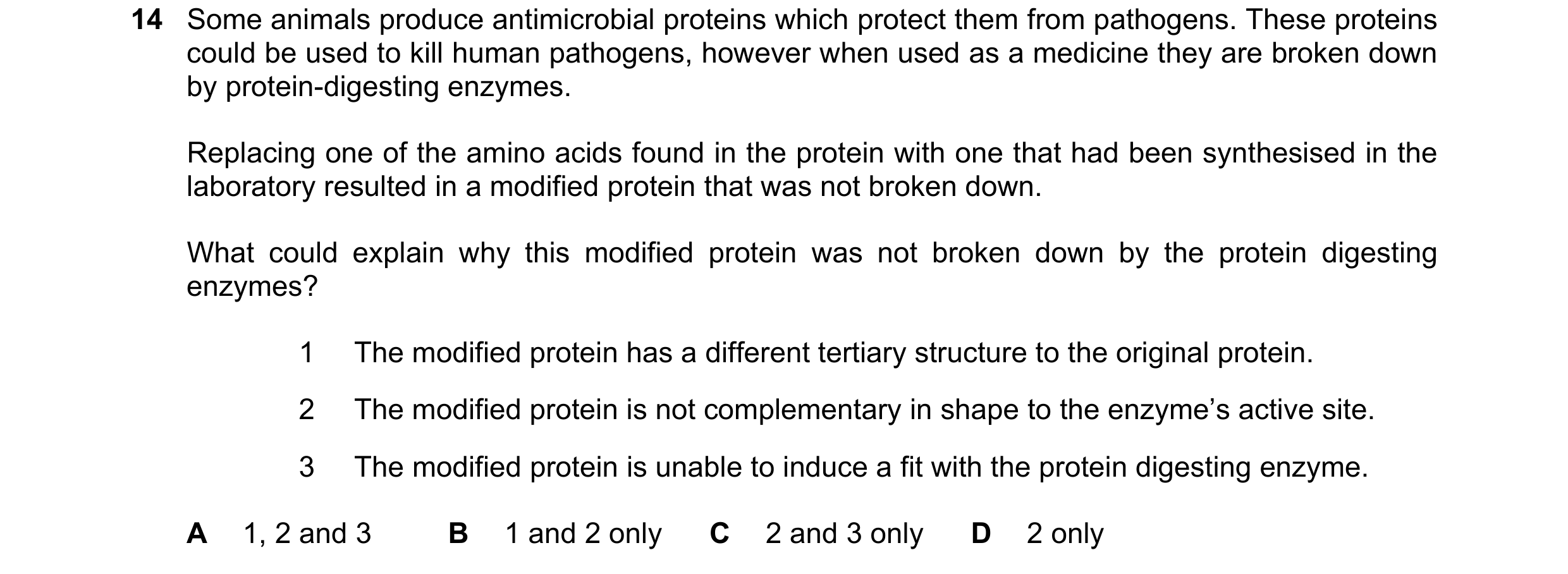 Question 147: Some animals produce antimicrobial proteins which protect them from pathogens. These proteins could be used to kill human pathogens, howeve…