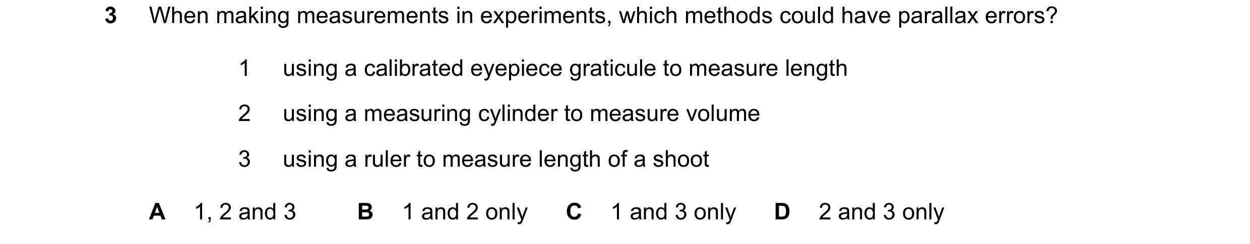 Question 120: When making measurements in experiments, which methods could have parallax errors? 1 using a calibrated eyepiece graticule to measure lengt…
