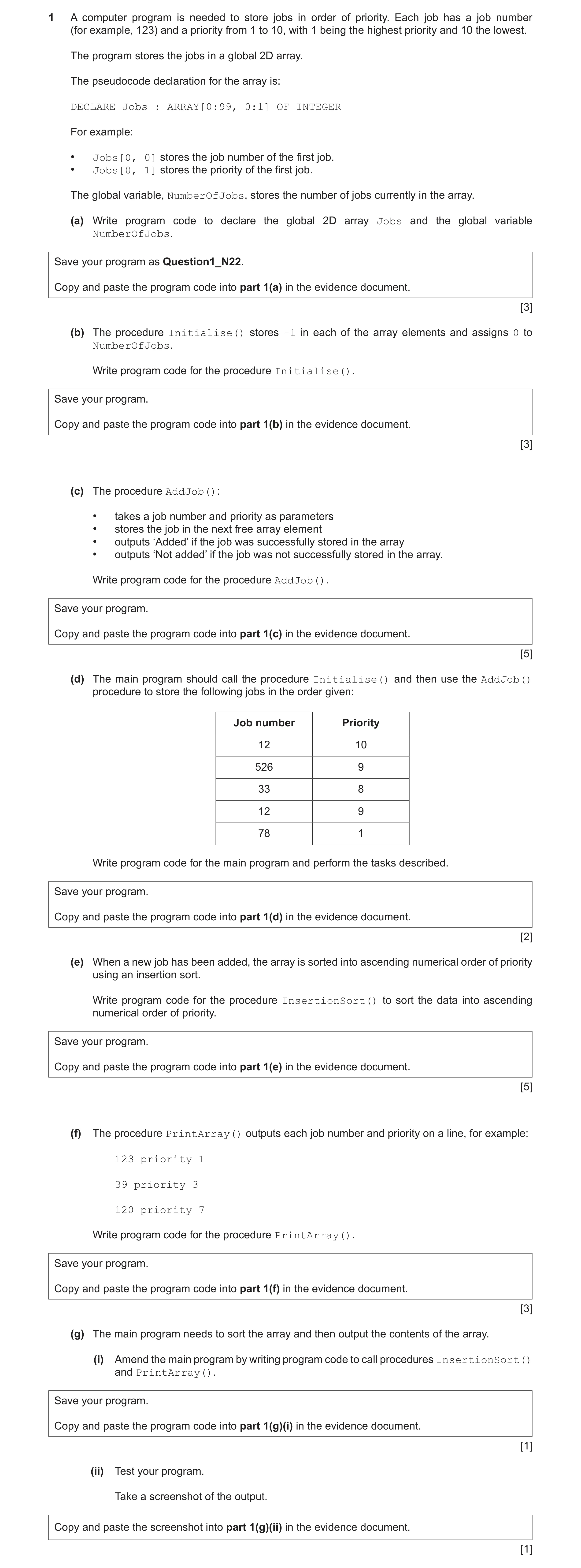 Question 15: A computer program is needed to store jobs in order of priority. Each job has a job number (for example, 123) and a priority from 1 to 10, …