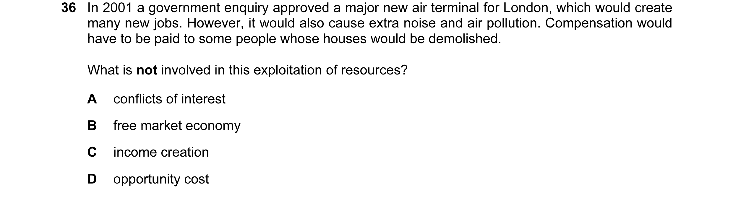 Question 9: In 2001 a government enquiry approved a major new air terminal for London, which would create many new jobs. However, it would also cause e…