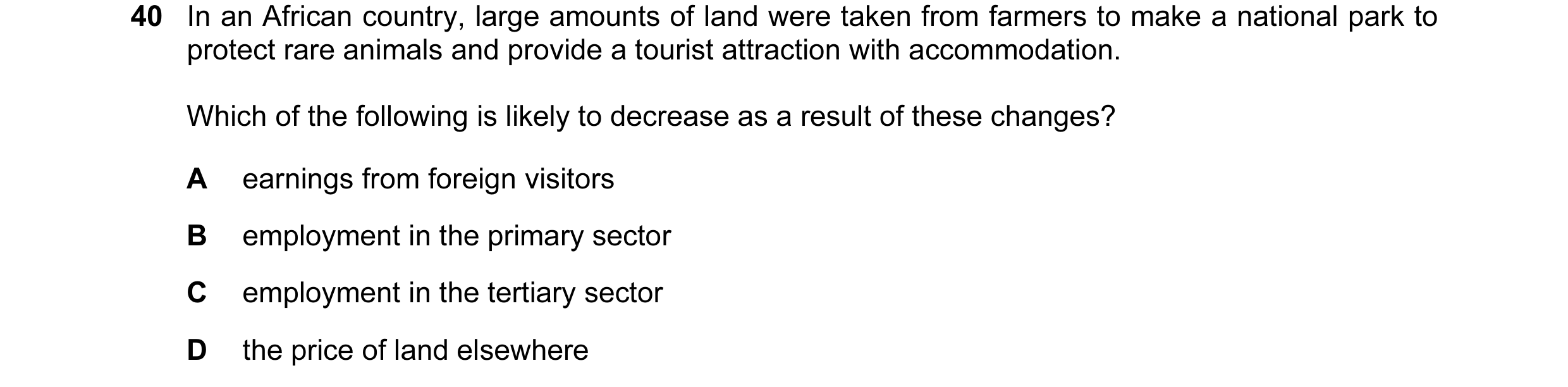 Question 8: In an African country, large amounts of land were taken from farmers to make a national park to protect rare animals and provide a tourist …