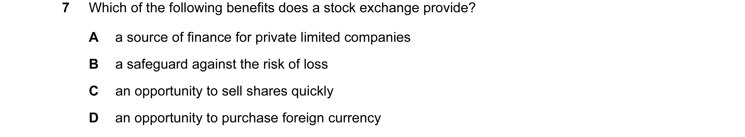 Question 9: Which of the following benefits does a stock exchange provide? A a source of finance for private limited companies B a safeguard against th…