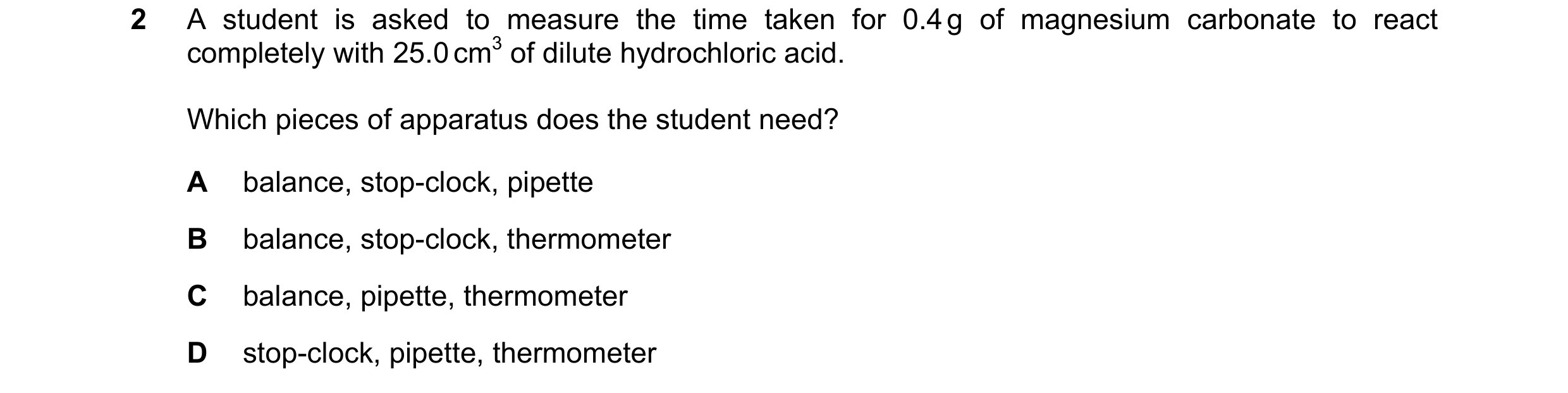 Question 3: A student is asked to measure the time taken for 0.4 g of magnesium carbonate to react completely with 25.0 cm3 of dilute hydrochloric acid…