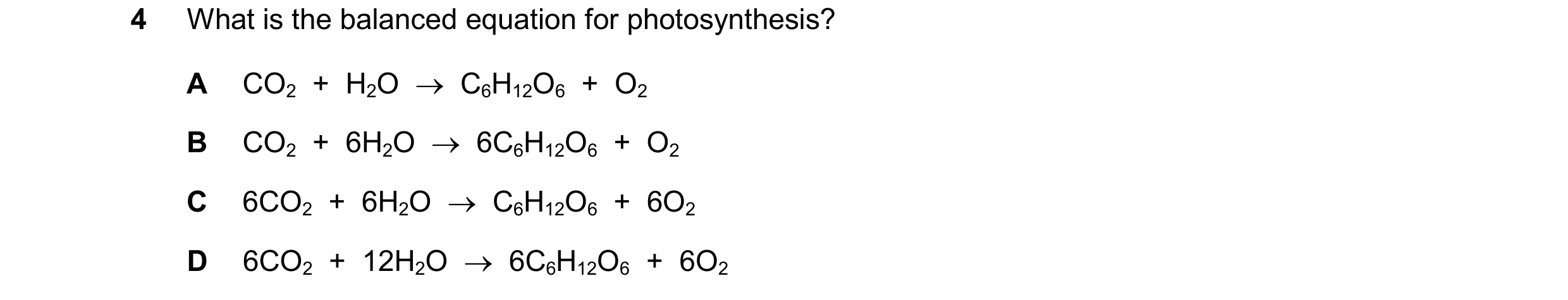 Question 41: What is the balanced equation for photosynthesis? A CO2 + H2O C6H12O6 + O2 B CO2 + 6H2O 6C6H12O6 + O2 C 6CO2 + 6H2O C…