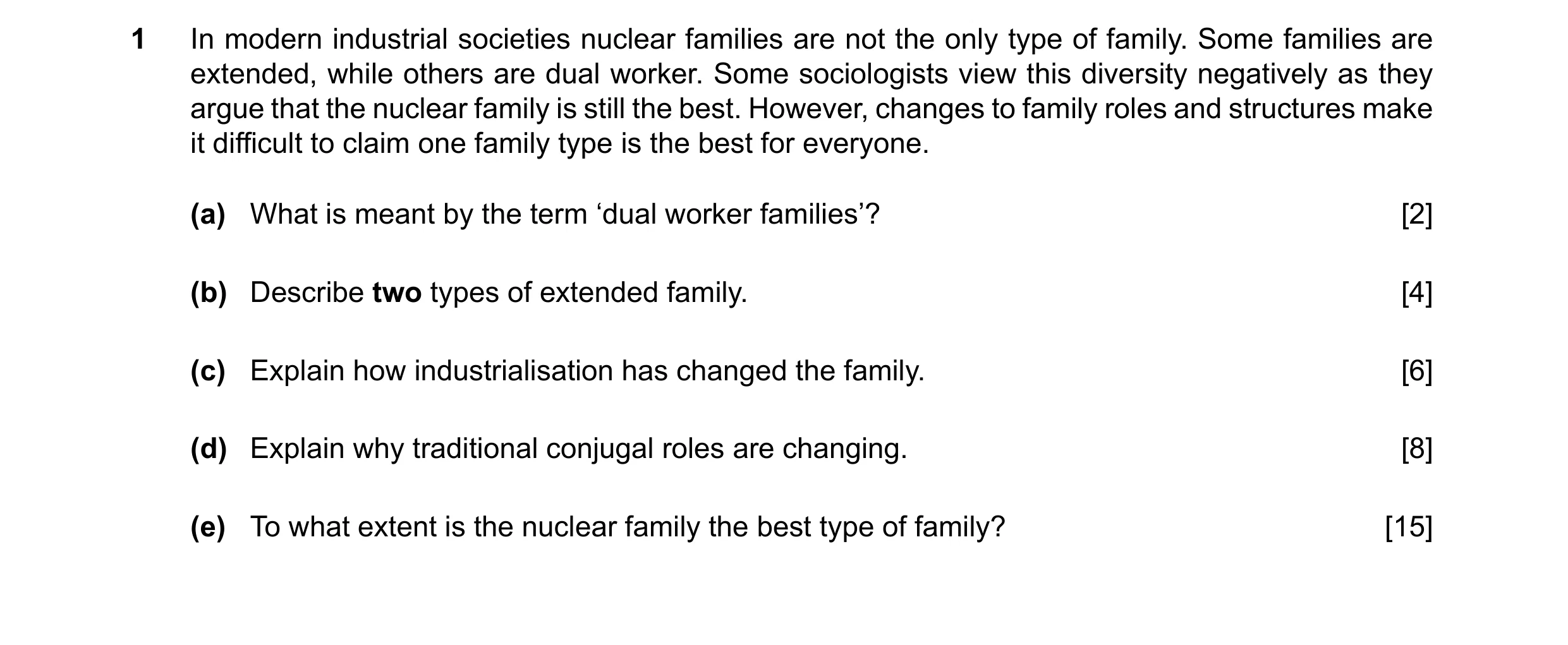 Question 76: In modern industrial societies nuclear families are not the only type of family. Some families are extended, while others are dual worker. …