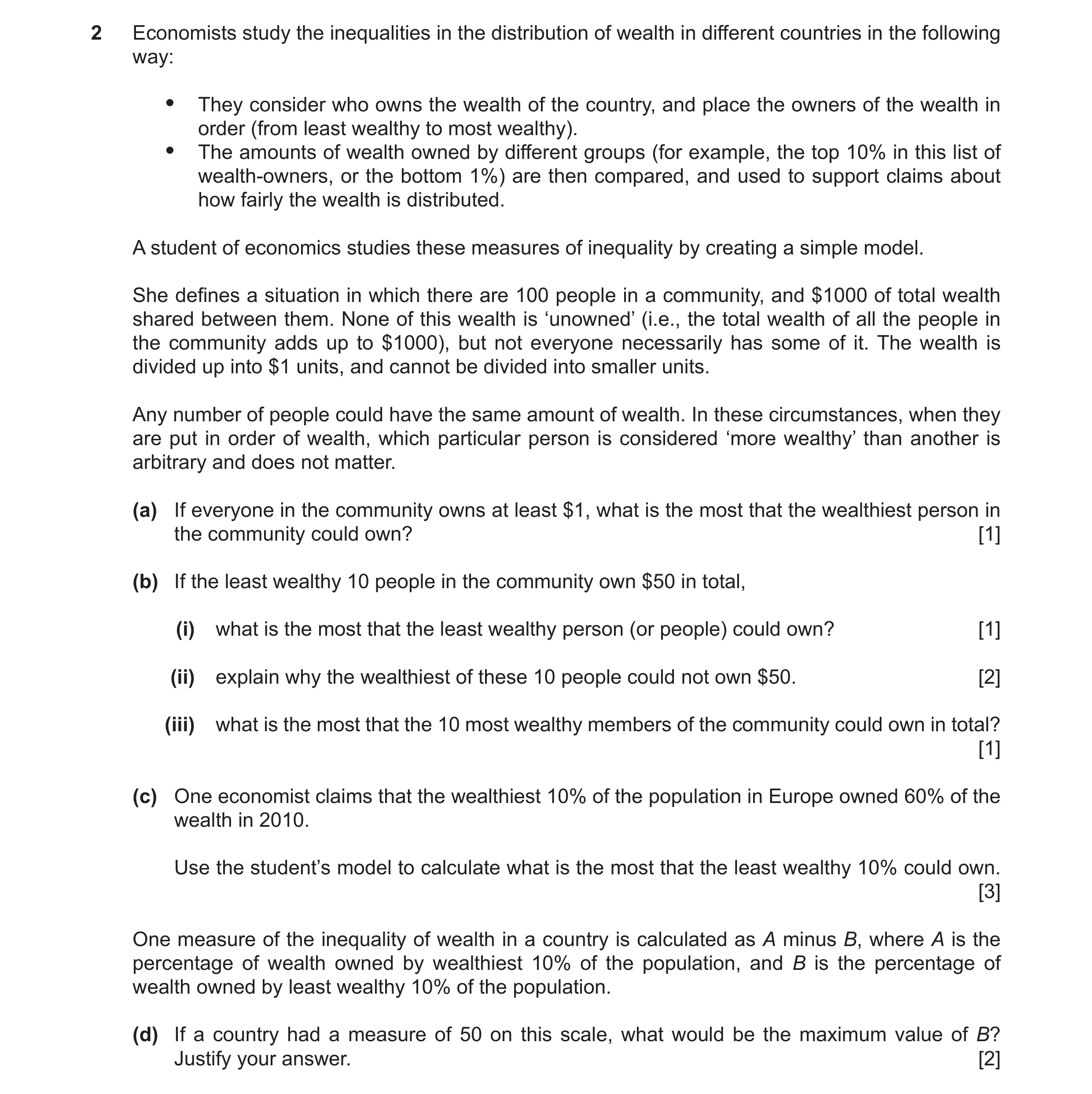Question 8: Economists study the inequalities in the distribution of wealth in different countries in the following way: • They consider who owns the w…