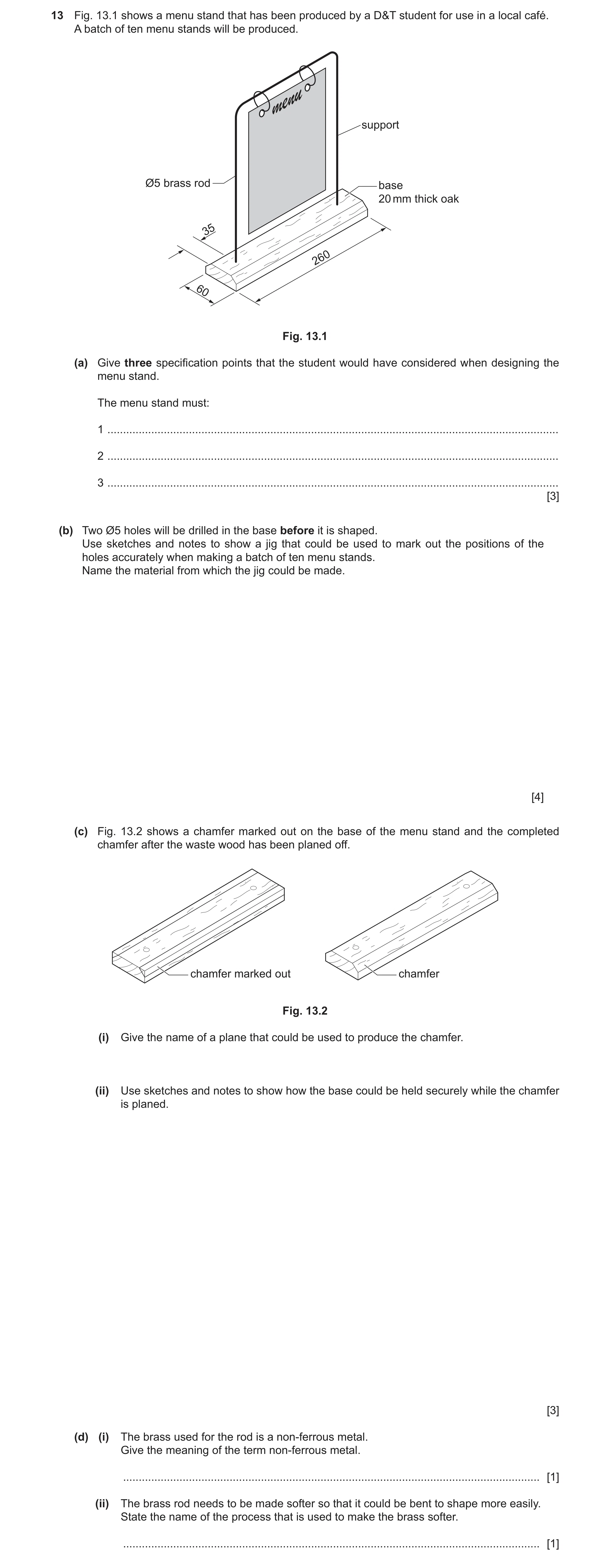 Question 475: Fig. 13.1 shows a menu stand that has been produced by a D&T student for use in a local café. A batch of ten menu stands will be produced. …
