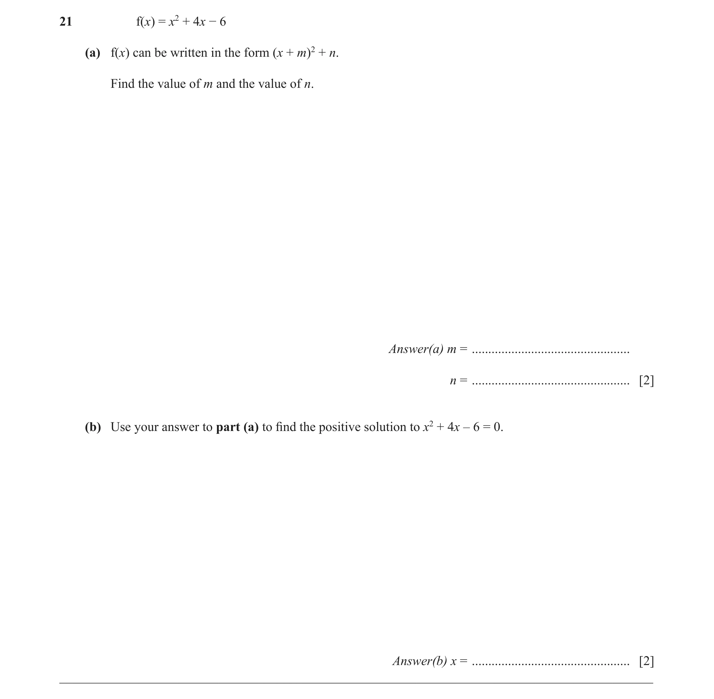 Question 45: f(x) = x2 + 4x − 6 (a) f(x) can be written in the form (x + m)2 + n. Find the value of m and the value of n. Answer(a) m = ................…