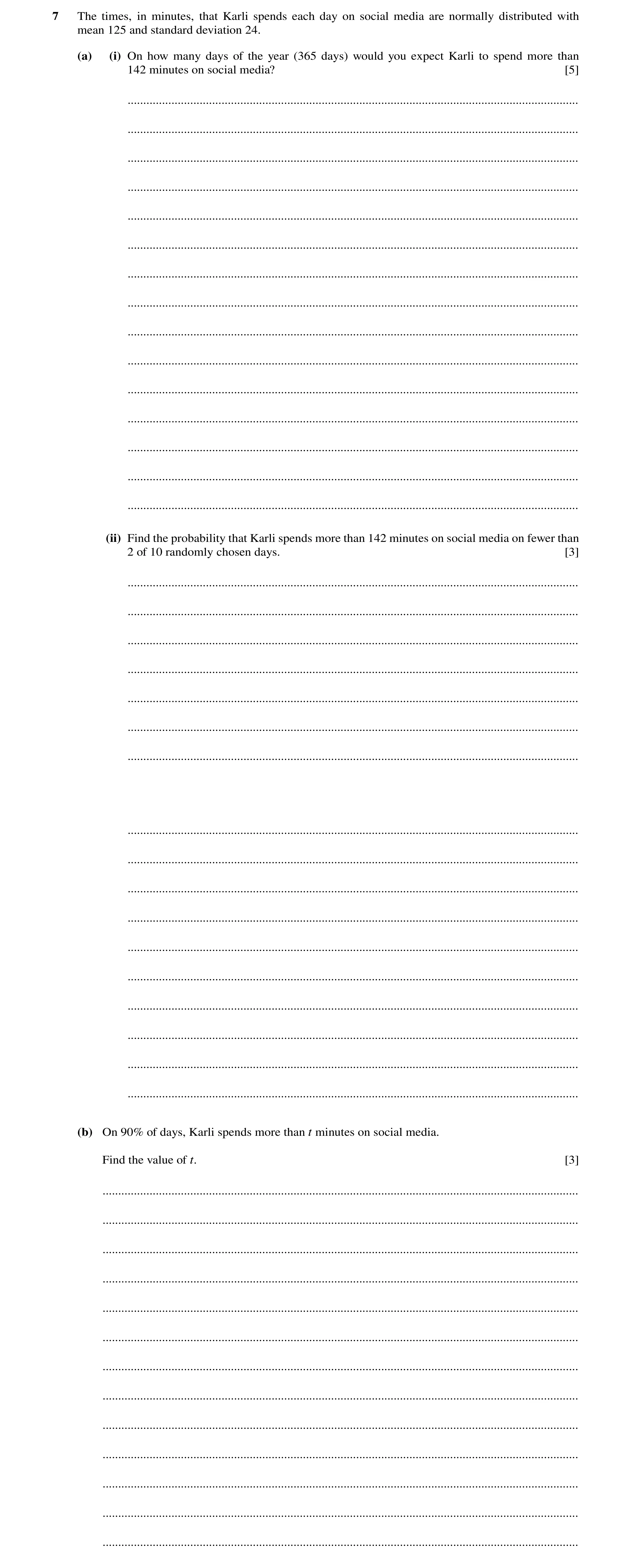 Question 34: The times, in minutes, that Karli spends each day on social media are normally distributed with mean 125 and standard deviation 24. (a) (i)…