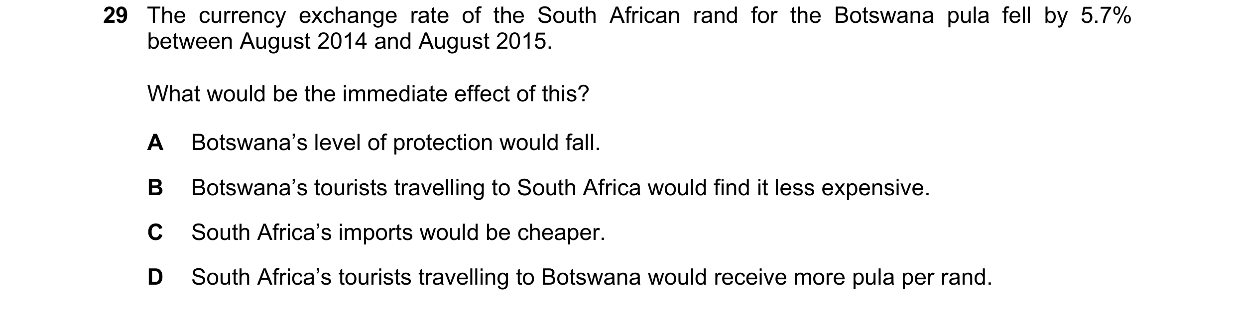 Question 37: The currency exchange rate of the South African rand for the Botswana pula fell by 5.7% between August 2014 and August 2015. What would be …
