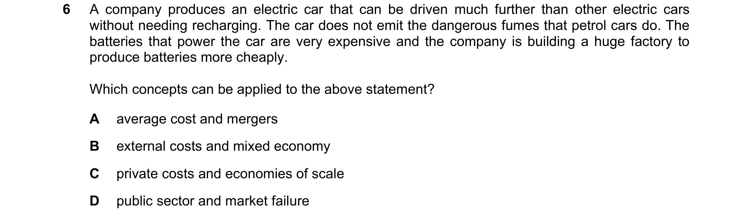 Question 141: A company produces an electric car that can be driven much further than other electric cars without needing recharging. The car does not em…