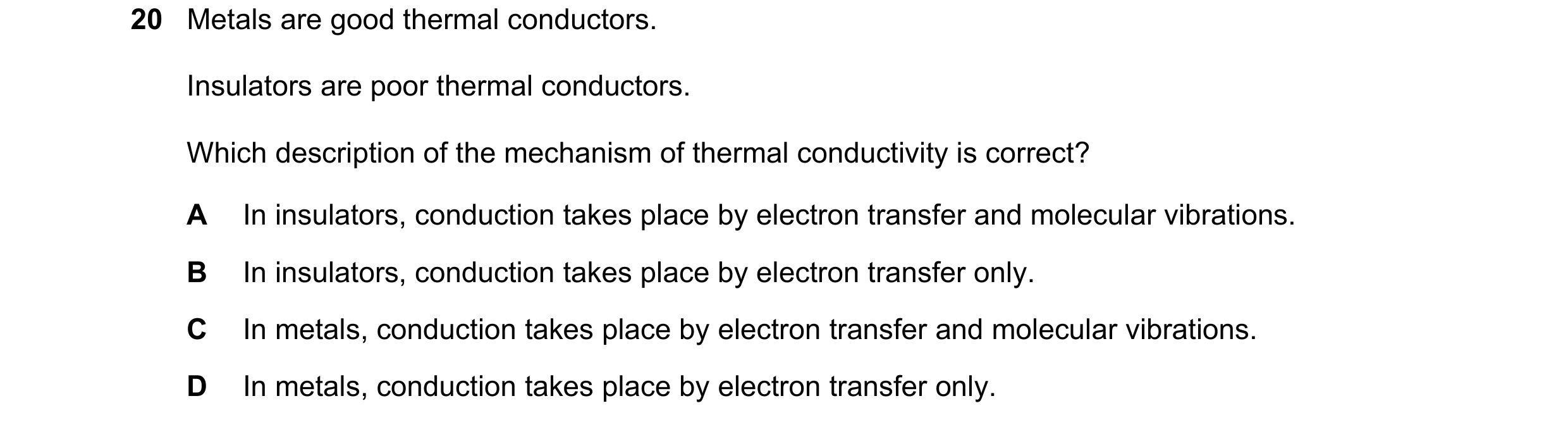 Question 47: Metals are good thermal conductors. Insulators are poor thermal conductors. Which description of the mechanism of thermal conductivity is c…
