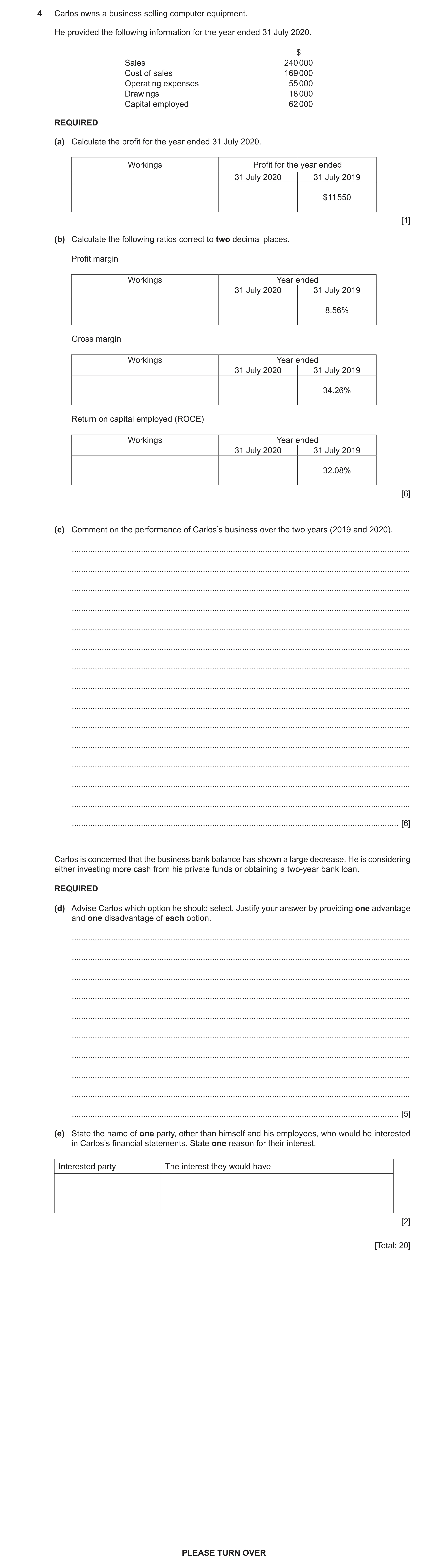 Question 3: Carlos owns a business selling computer equipment. He provided the following information for the year ended 31 July 2020. $ Sales 240 000 C…