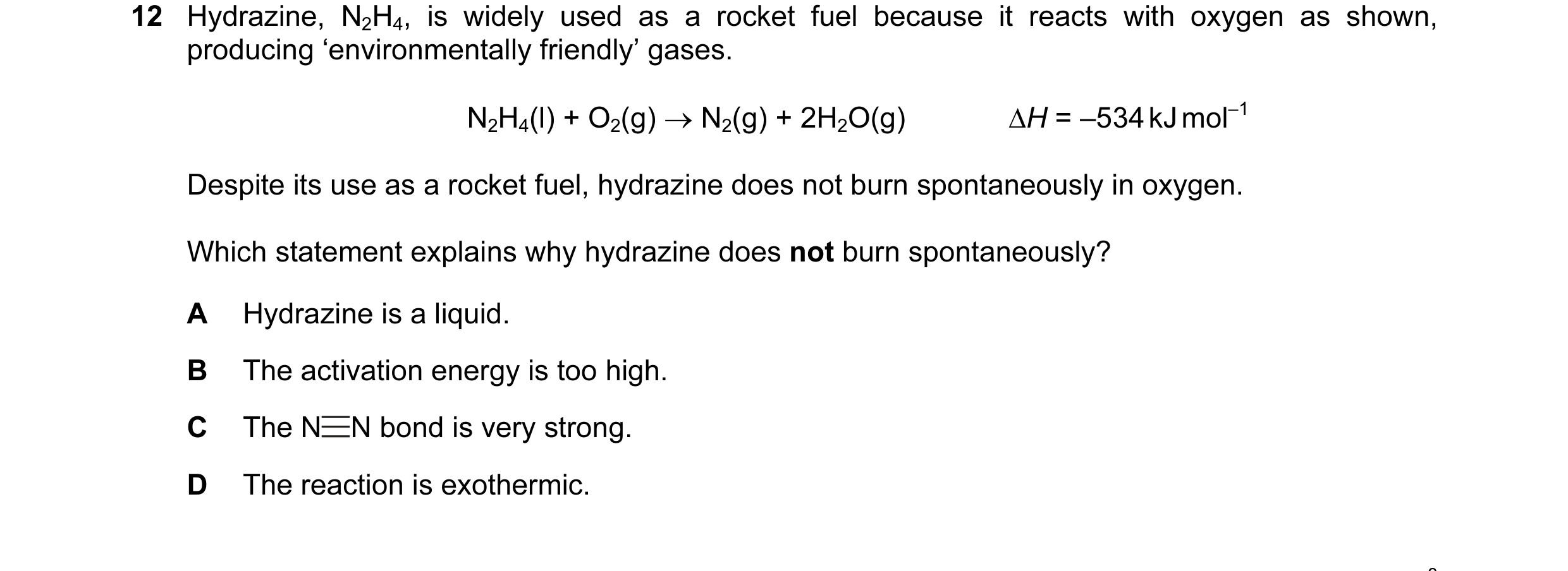 Question 24: Hydrazine, N2H4, is widely used as a rocket fuel because it reacts with oxygen as shown, producing ‘environmentally friendly’ gases. N2H4(l…