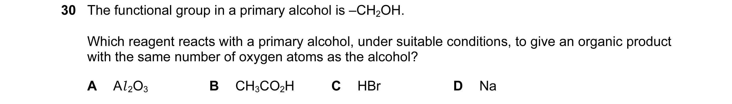 Question 52: The functional group in a primary alcohol is –CH2OH. Which reagent reacts with a primary alcohol, under suitable conditions, to give an org…