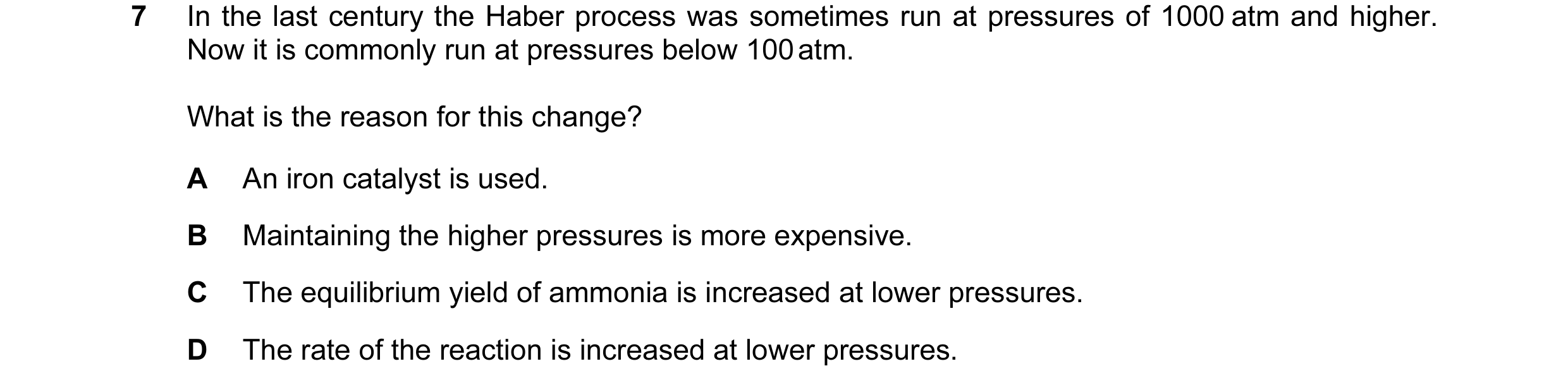Question 35: In the last century the Haber process was sometimes run at pressures of 1000 atm and higher. Now it is commonly run at pressures below 100 …