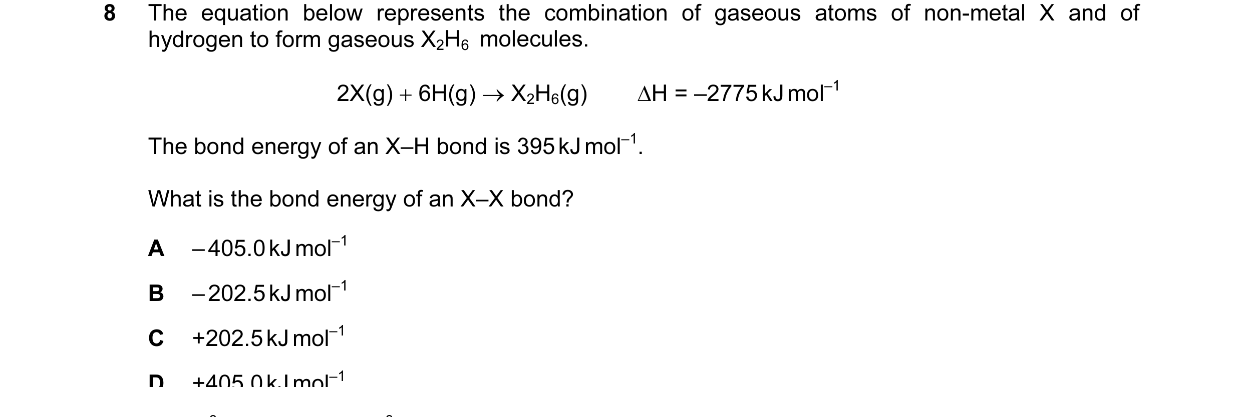 Question 27: The equation below represents the combination of gaseous atoms of non-metal X and of hydrogen to form gaseous X2H6  molecules. 2X(g) + 6H(g…