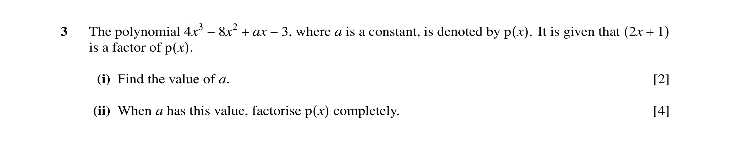 Question 11: The polynomial 4x3 ax where a is a constant, is denoted by It is given that −8x2 + −3, p(x). (2x + 1) is a factor of p(x). (i) Find the val…