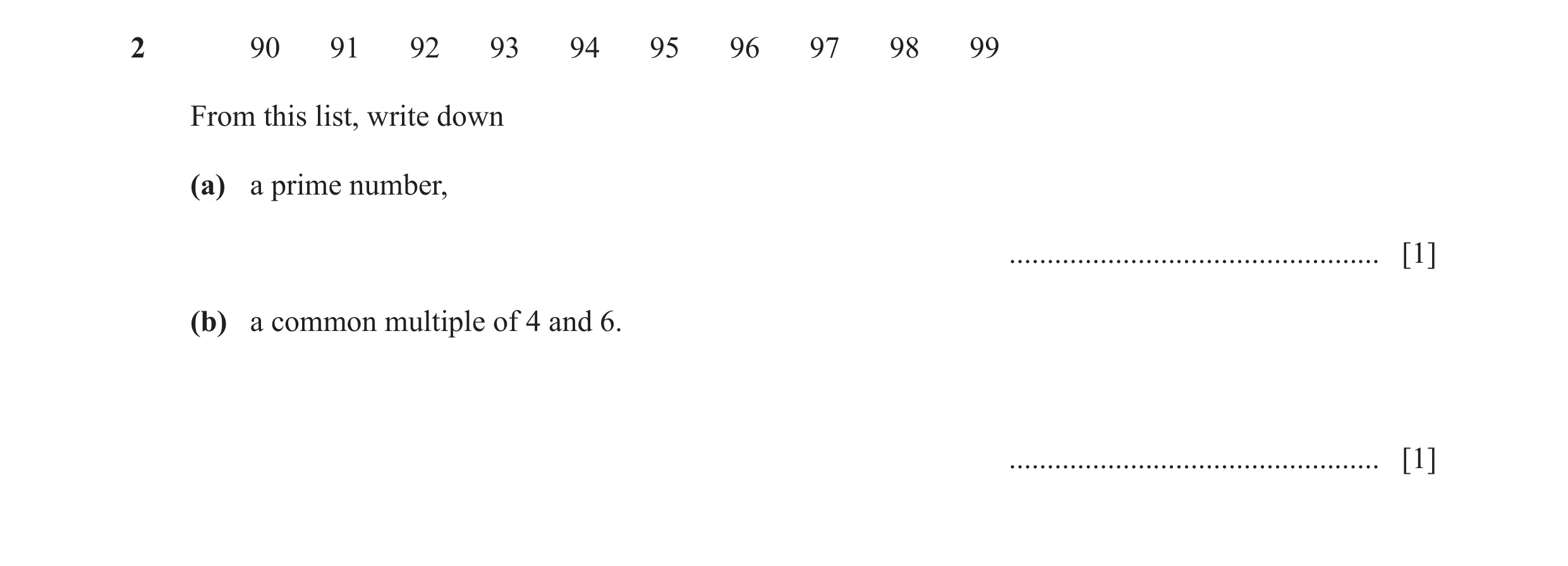 Question 11: 90 91 92 93 94 95 96 97 98 99 From this list, write down (a) a prime number, ................................................. [1] (b) a co…