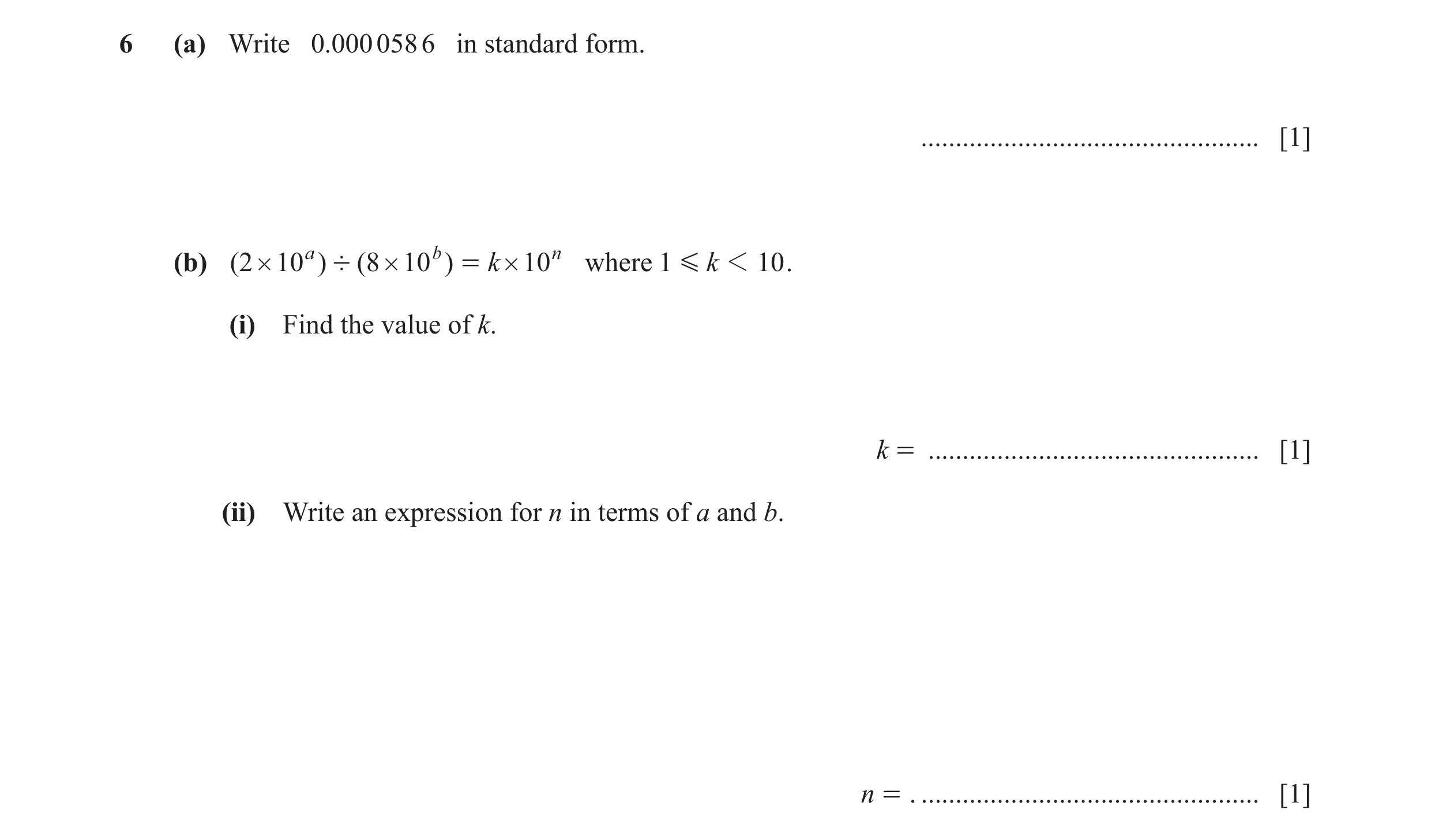 Question 13: (a) Write 0.000 058 6 in standard form. ................................................. [1] (b) ( 2 # 10 a ) ' ( 8 # 10 b ) = k # 10 n wh…