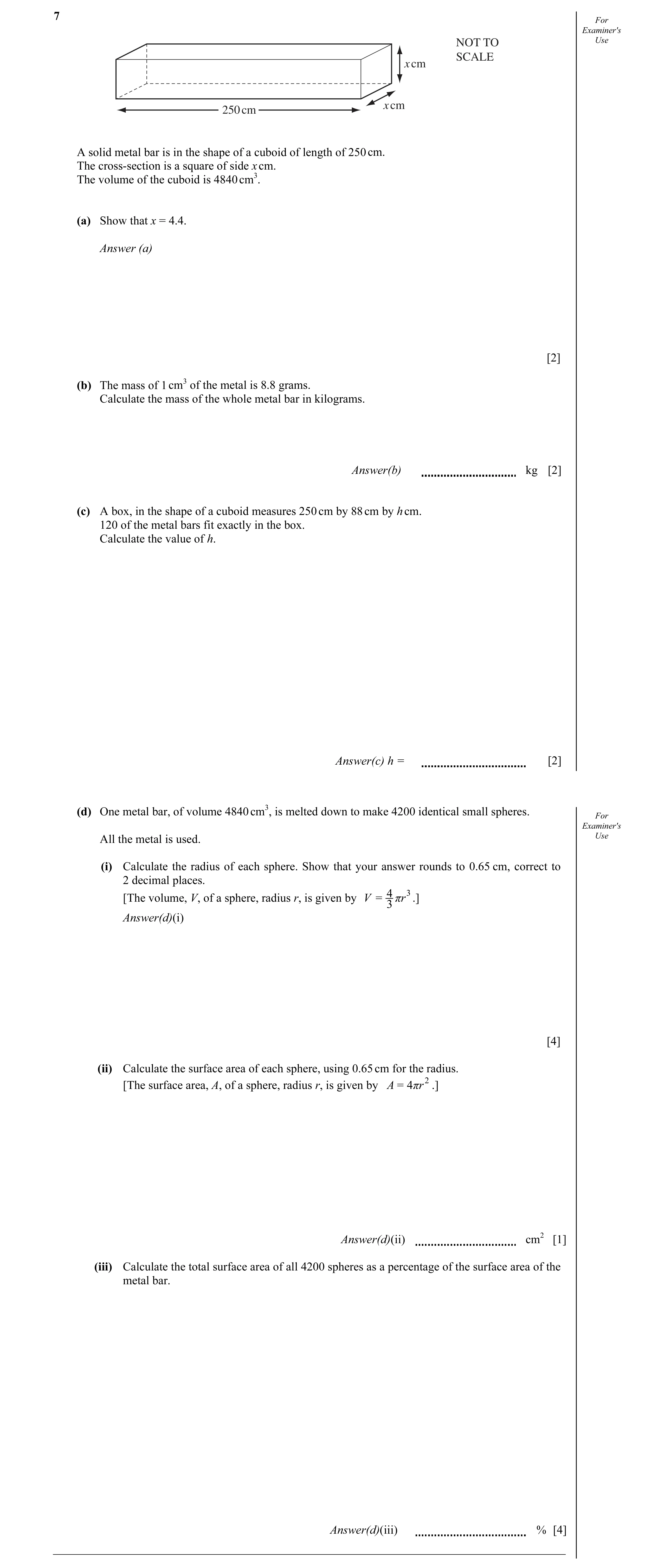 Question 6: For Examiner's NOT TO Use SCALE x cm x cm 250 cm A solid metal bar is in the shape of a cuboid of length of 250 cm. The cross-section is a …