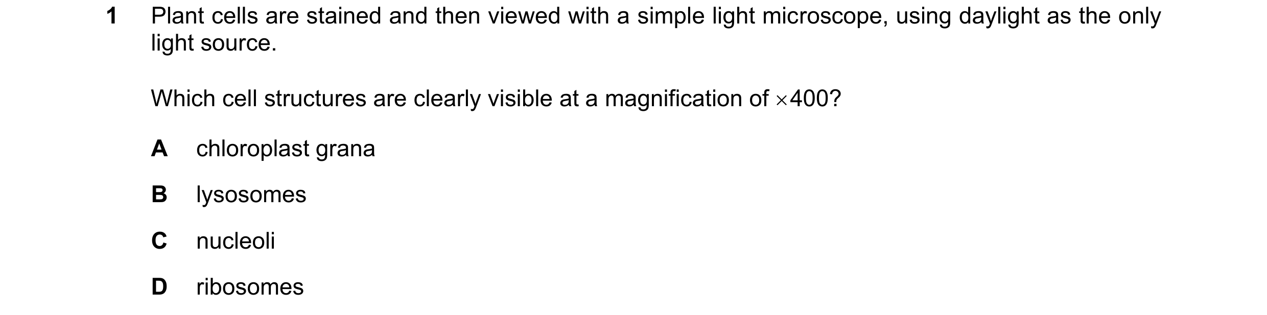 Question 194: Plant cells are stained and then viewed with a simple light microscope, using daylight as the only light source. Which cell structures are …