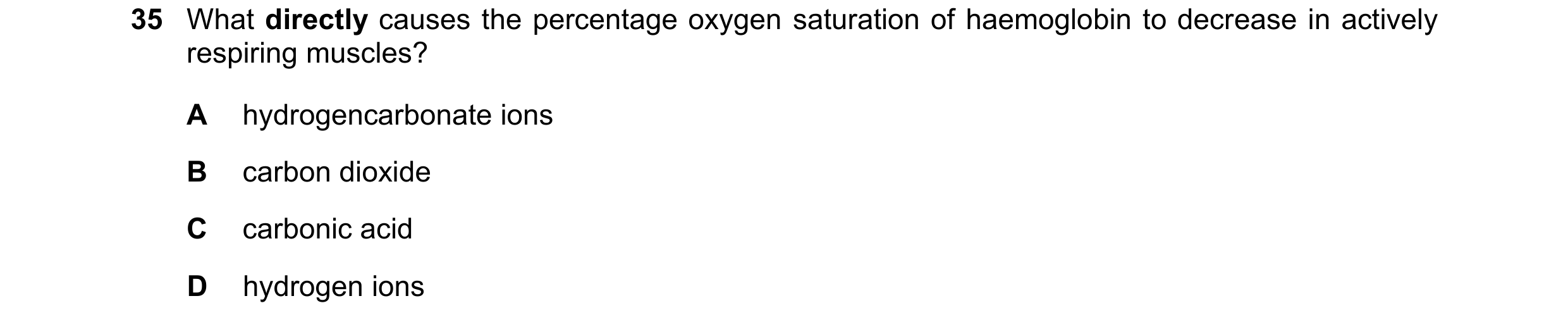 Question 187: What directly causes the percentage oxygen saturation of haemoglobin to decrease in actively respiring muscles? A hydrogencarbonate ions B …