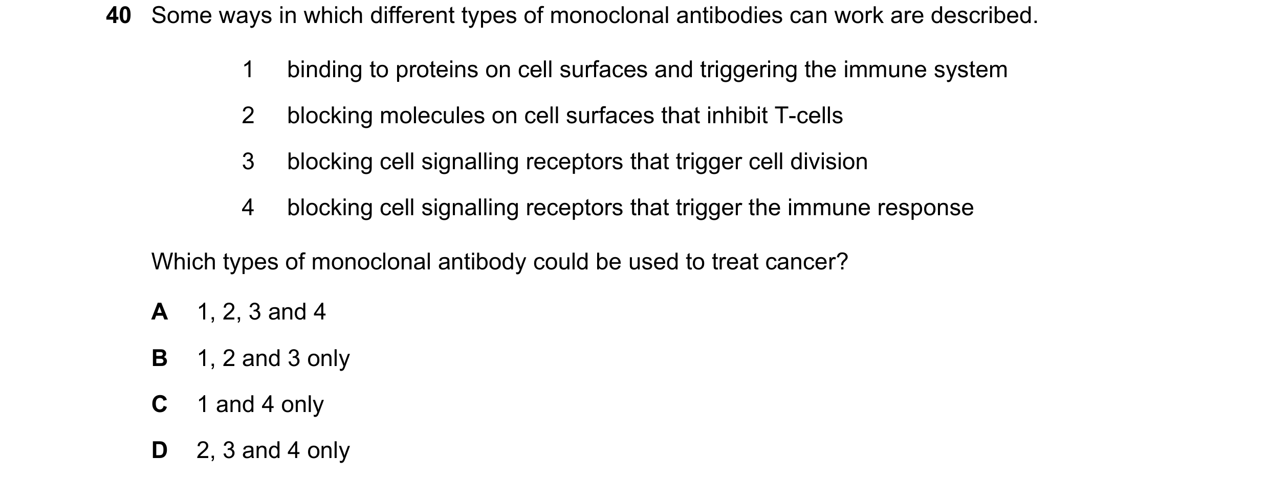 Question 156: Some ways in which different types of monoclonal antibodies can work are described. 1 binding to proteins on cell surfaces and triggering t…