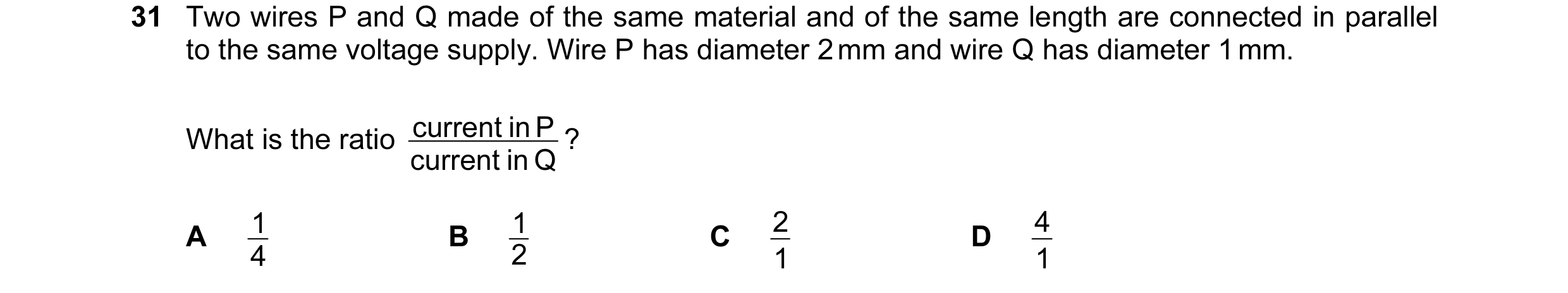 Question 13: Two wires P and Q made of the same material and of the same length are connected in parallel to the same voltage supply. Wire P has diamete…