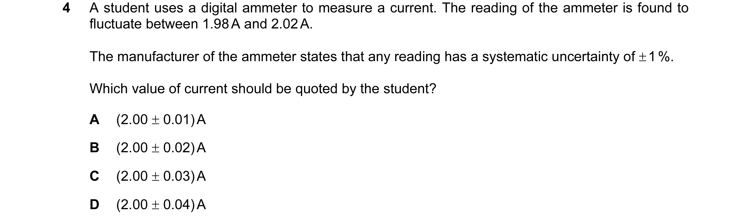 Question 13: A student uses a digital ammeter to measure a current. The reading of the ammeter is found to fluctuate between 1.98 A and 2.02 A. The manu…
