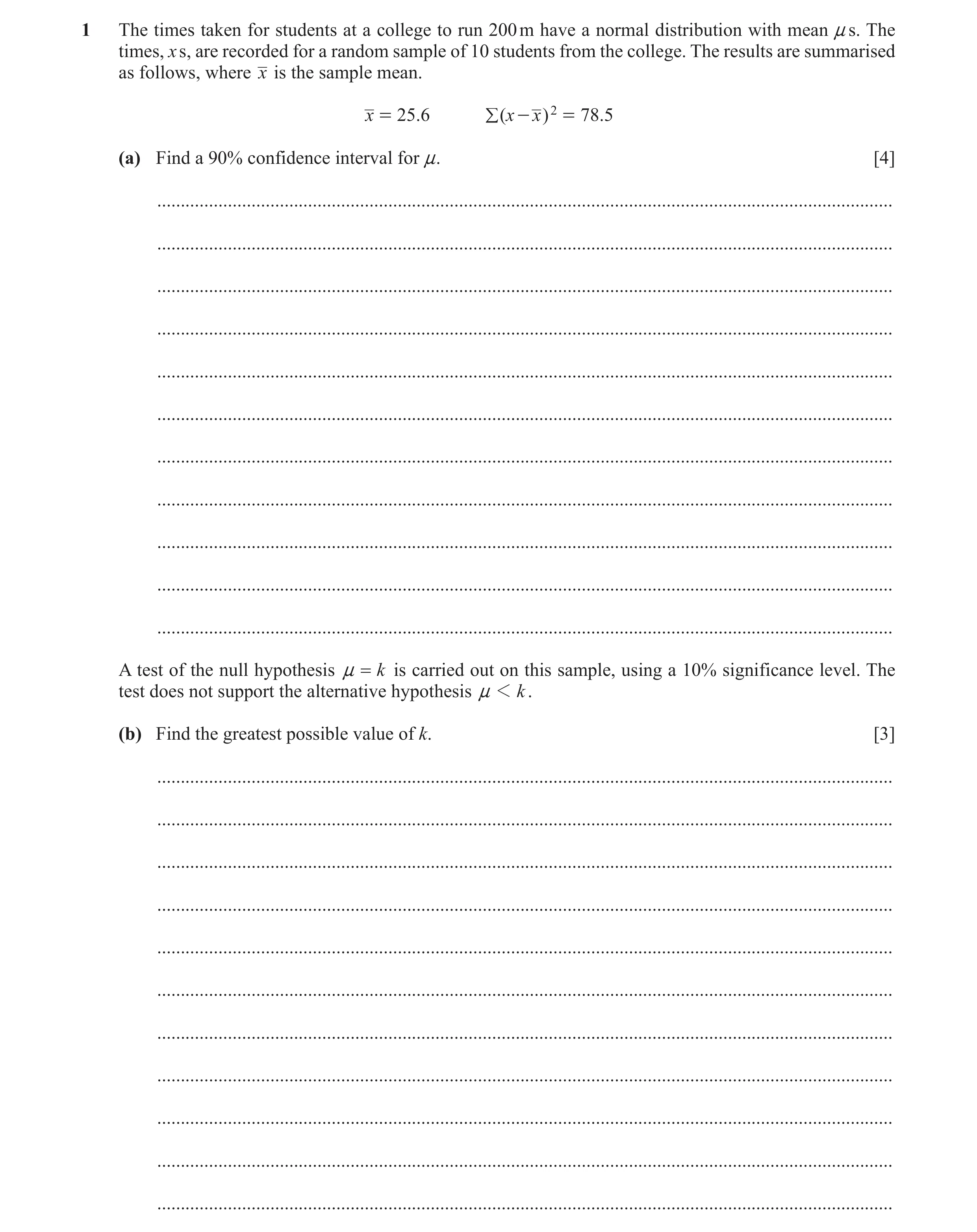Question 25: The times taken for students at a college to run 200 m have a normal distribution with mean n s. The times, x s, are recorded for a random …