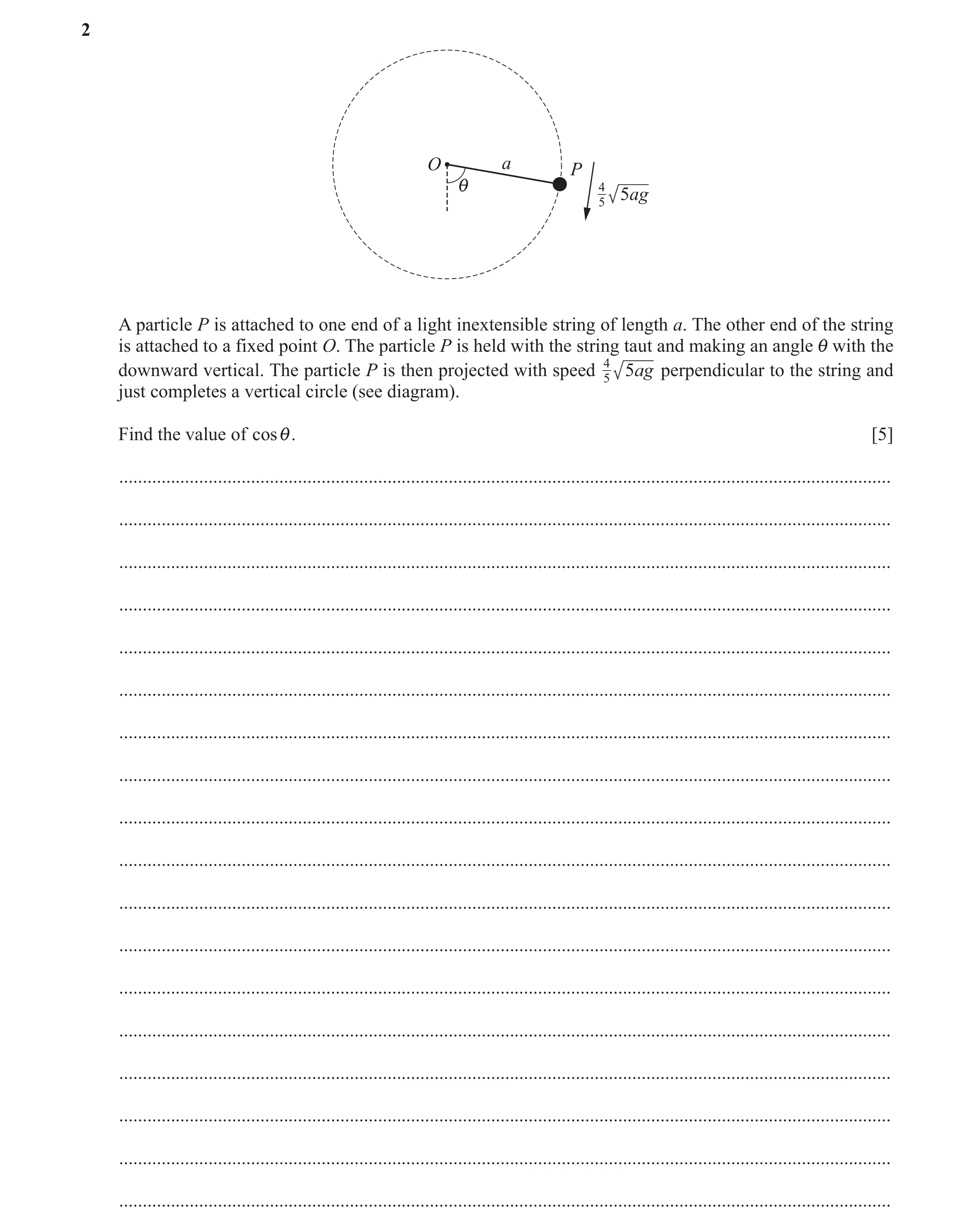 Question 11: O a P i 4 5 5ag A particle P is attached to one end of a light inextensible string of length a. The other end of the string is attached to …