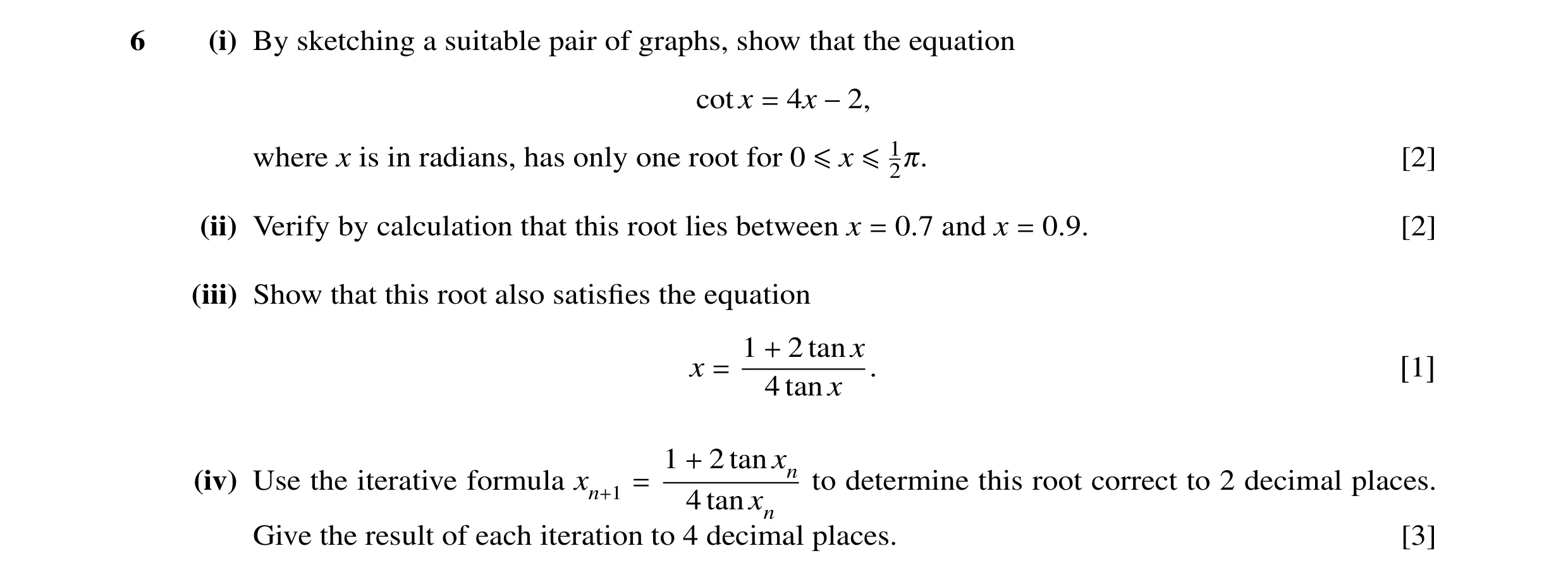 Question 40: (i) By sketching a suitable pair of graphs, show that the equation cot x 4x = −2, where x is in radians, has only one root for 0 2π. [2] ≤x…