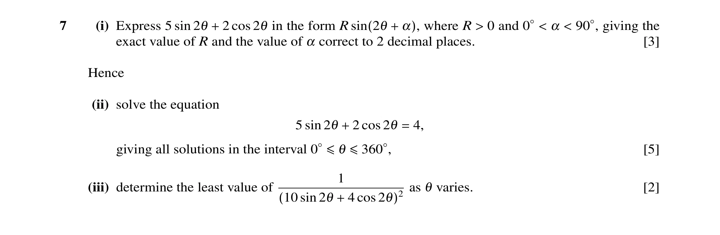 Question 41: α7 (i) Express 5 sin 2θ 0 and giving the 2 cos 2θ in the form R where R 0◦< + sin(2θ + α), > < 90◦, exact value of R and the value of α cor…