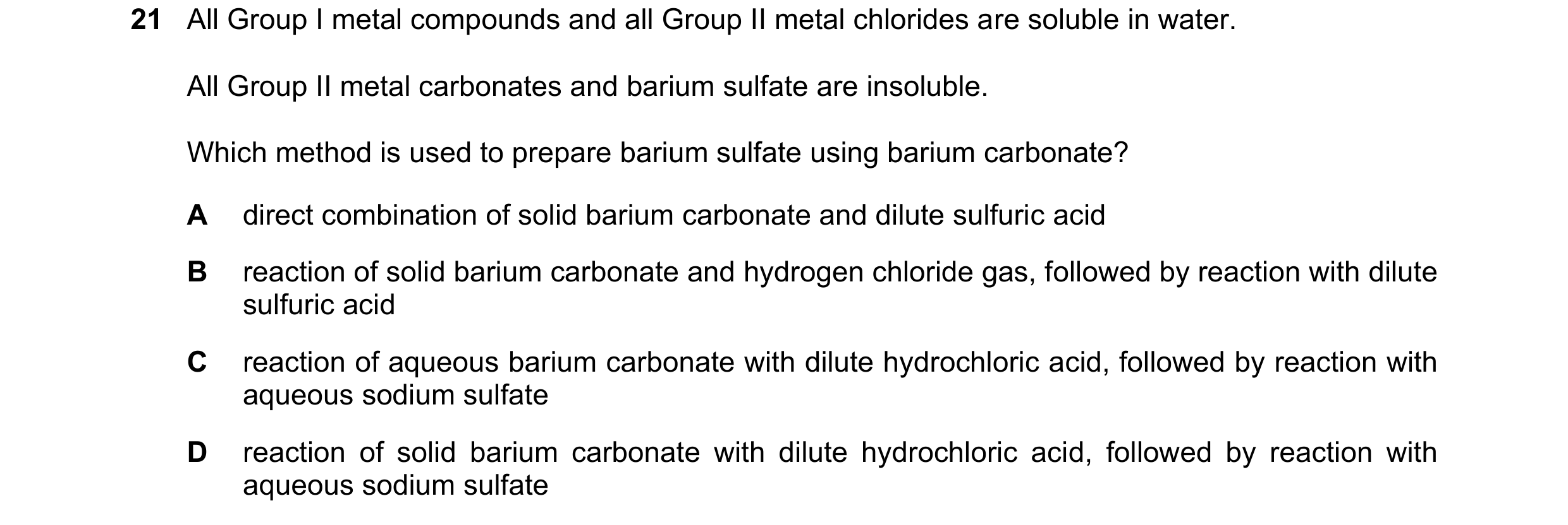 Question 16: All Group I metal compounds and all Group II metal chlorides are soluble in water. All Group II metal carbonates and barium sulfate are ins…