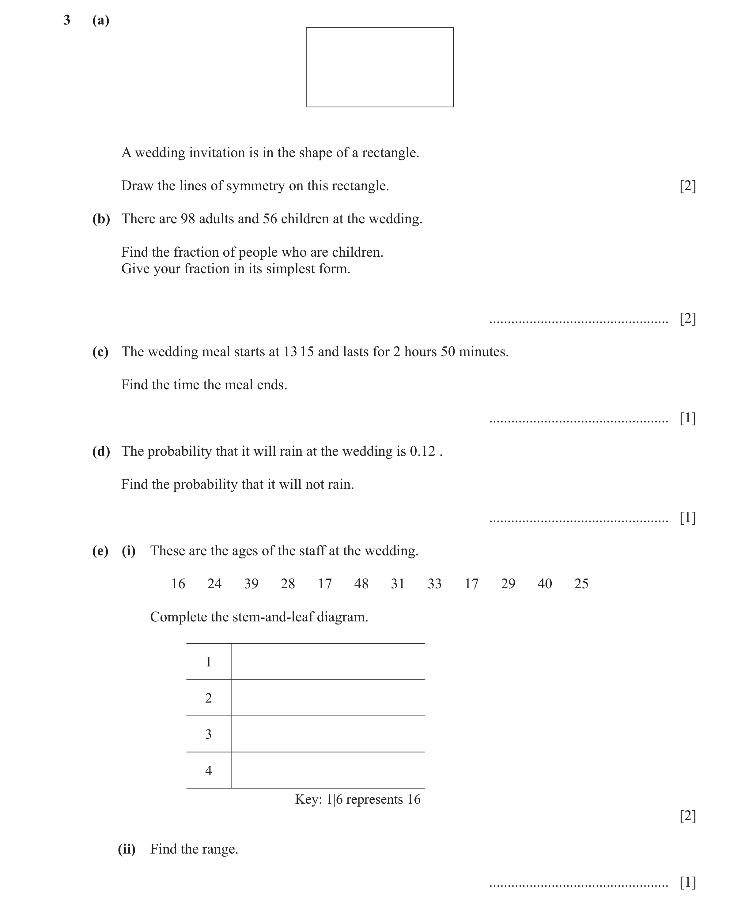 Question 42: (a) A wedding invitation is in the shape of a rectangle. Draw the lines of symmetry on this rectangle. [2] (b) There are 98 adults and 56 c…