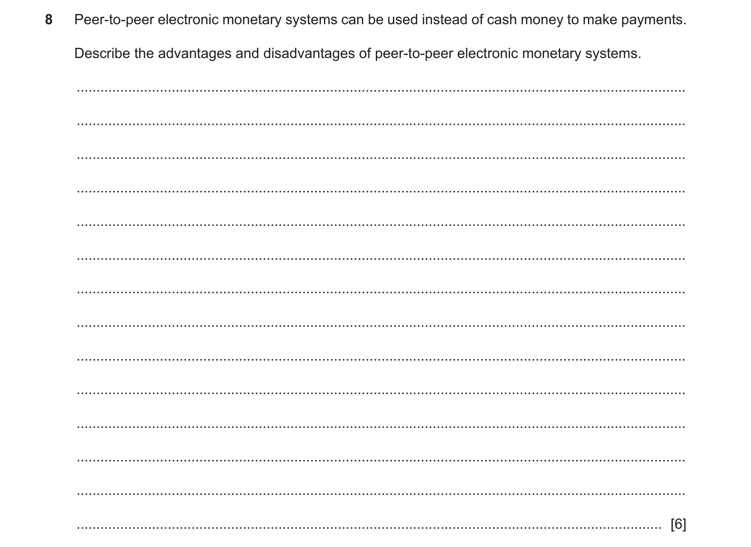 Question 17: Peer-to-peer electronic monetary systems can be used instead of cash money to make payments. Describe the advantages and disadvantages of p…