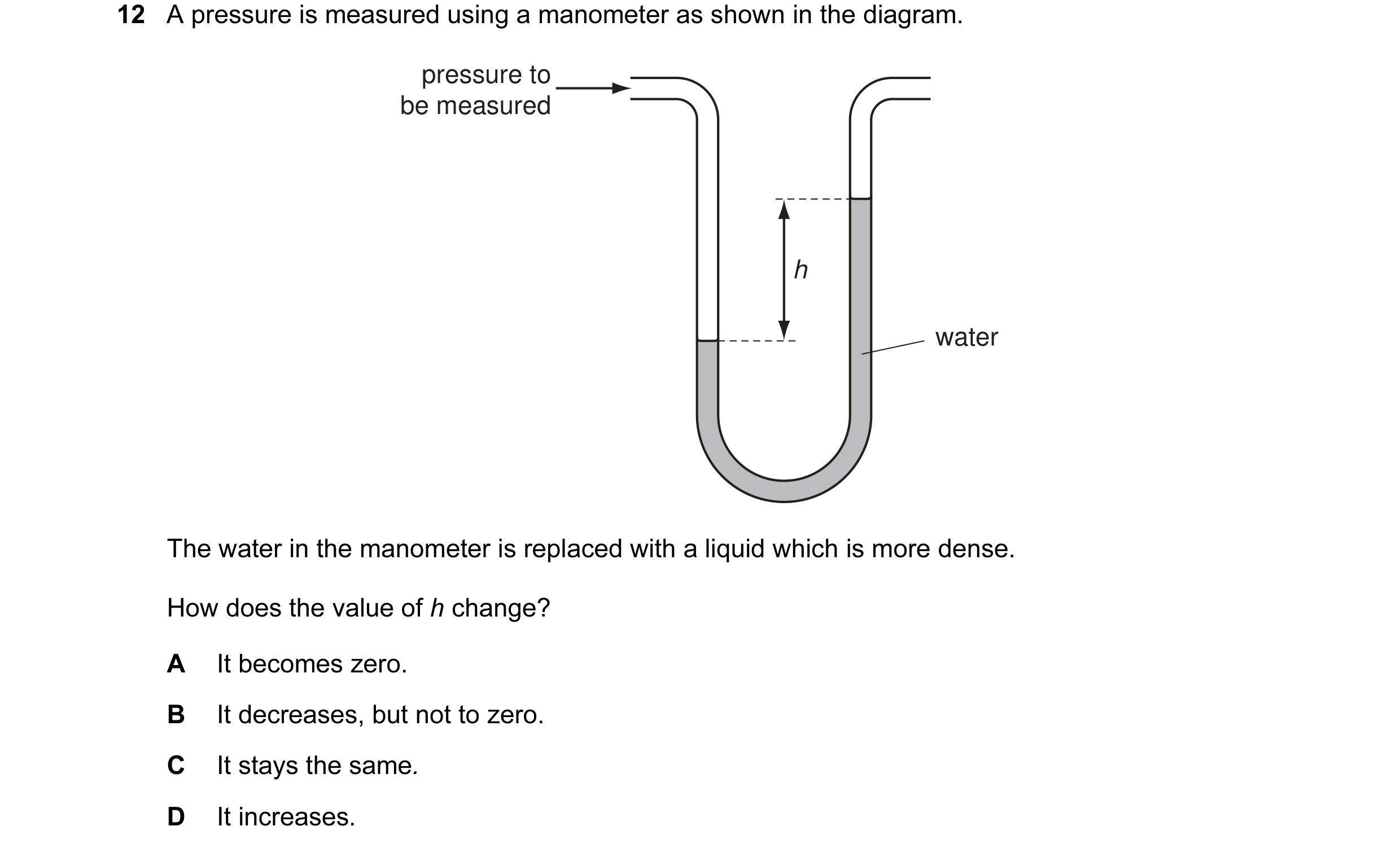 Question 6: A pressure is measured using a manometer as shown in the diagram. pressure to be measured h water The water in the manometer is replaced wi…