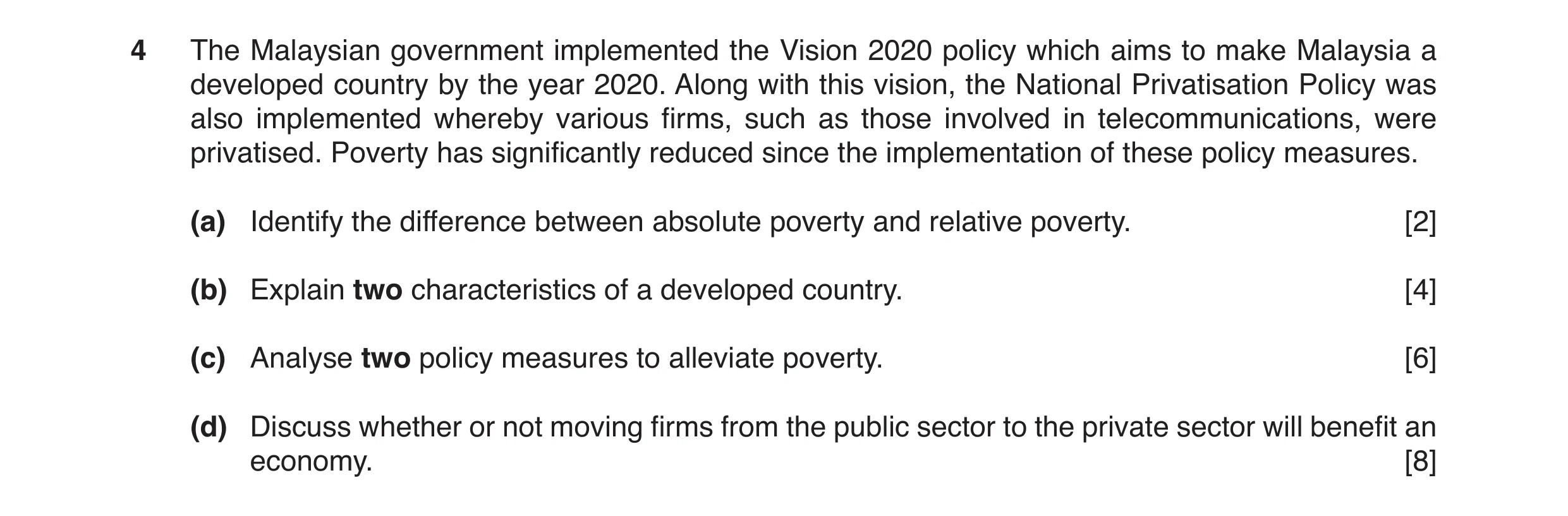 Question 6: The Malaysian government implemented the Vision 2020 policy which aims to make Malaysia a developed country by the year 2020. Along with th…