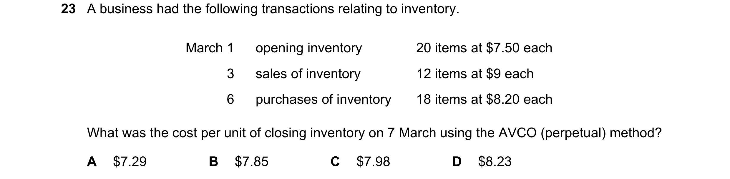 Question 312: A business had the following transactions relating to inventory. March 1 opening inventory 20 items at $7.50 each 3 sales of inventory 12 i…
