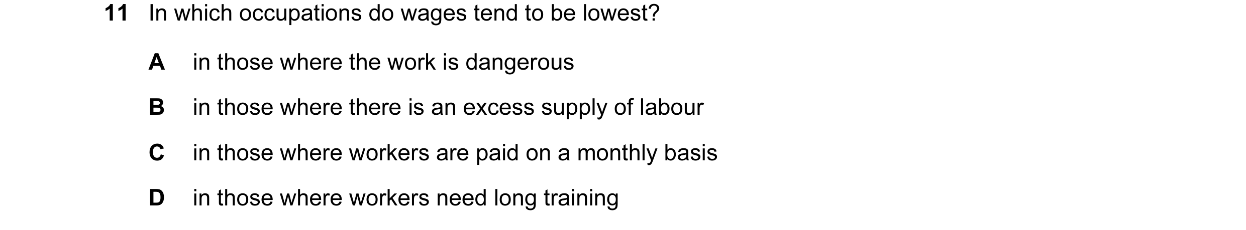 Question 64: In which occupations do wages tend to be lowest? A in those where the work is dangerous B in those where there is an excess supply of labou…