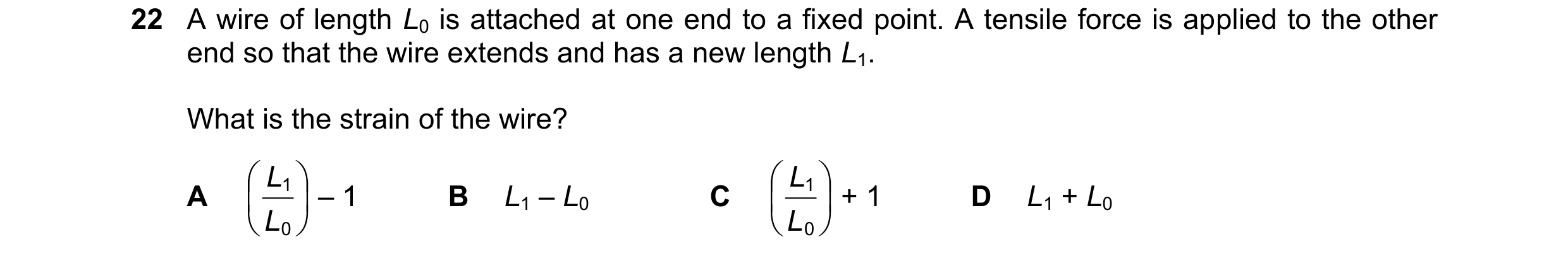 Question 131: A wire of length L0 is attached at one end to a fixed point. A tensile force is applied to the other end so that the wire extends and has a…