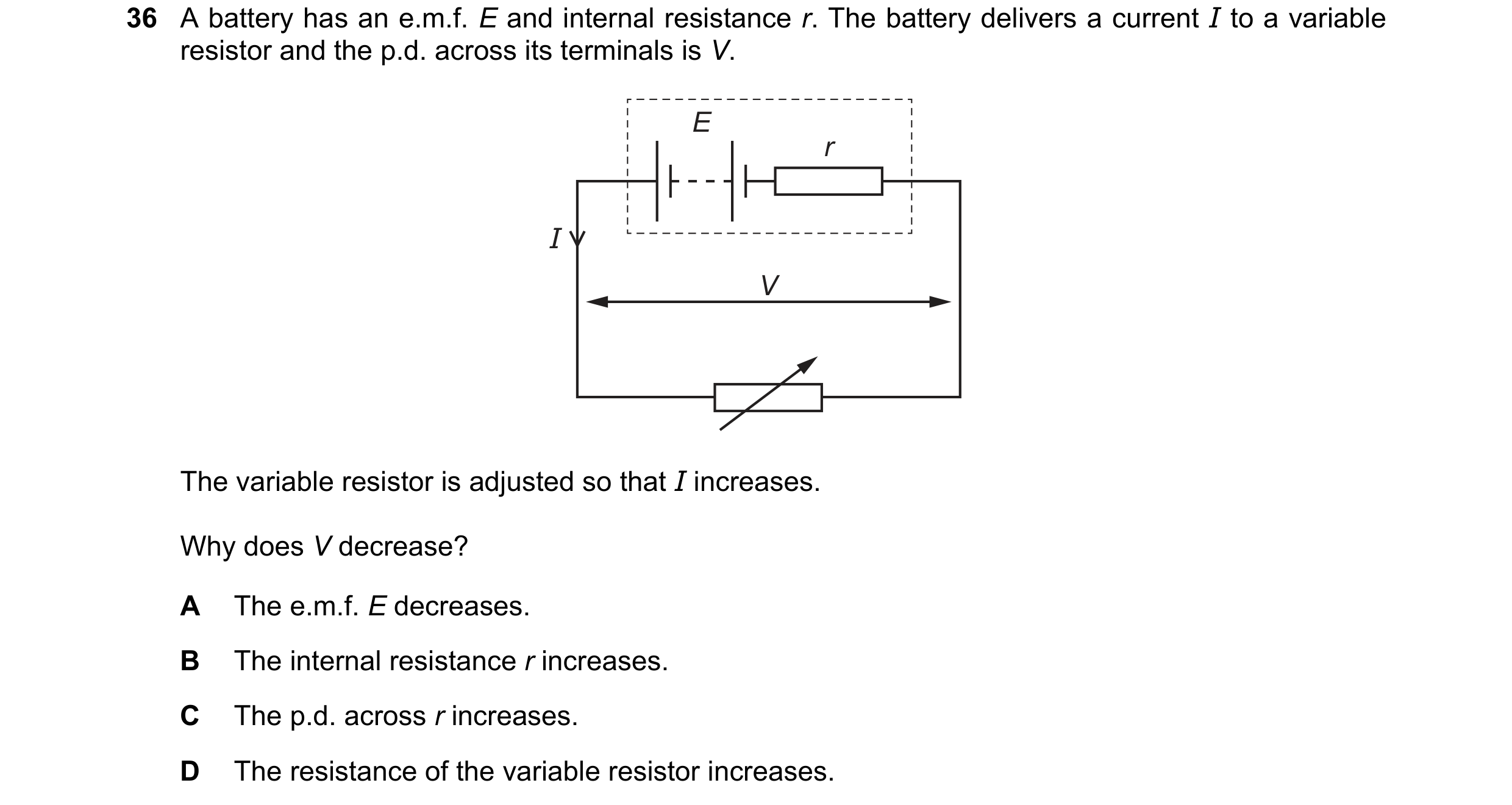 Question 224: A battery has an e.m.f. E and internal resistance r. The battery delivers a current I to a variable resistor and the p.d. across its termin…