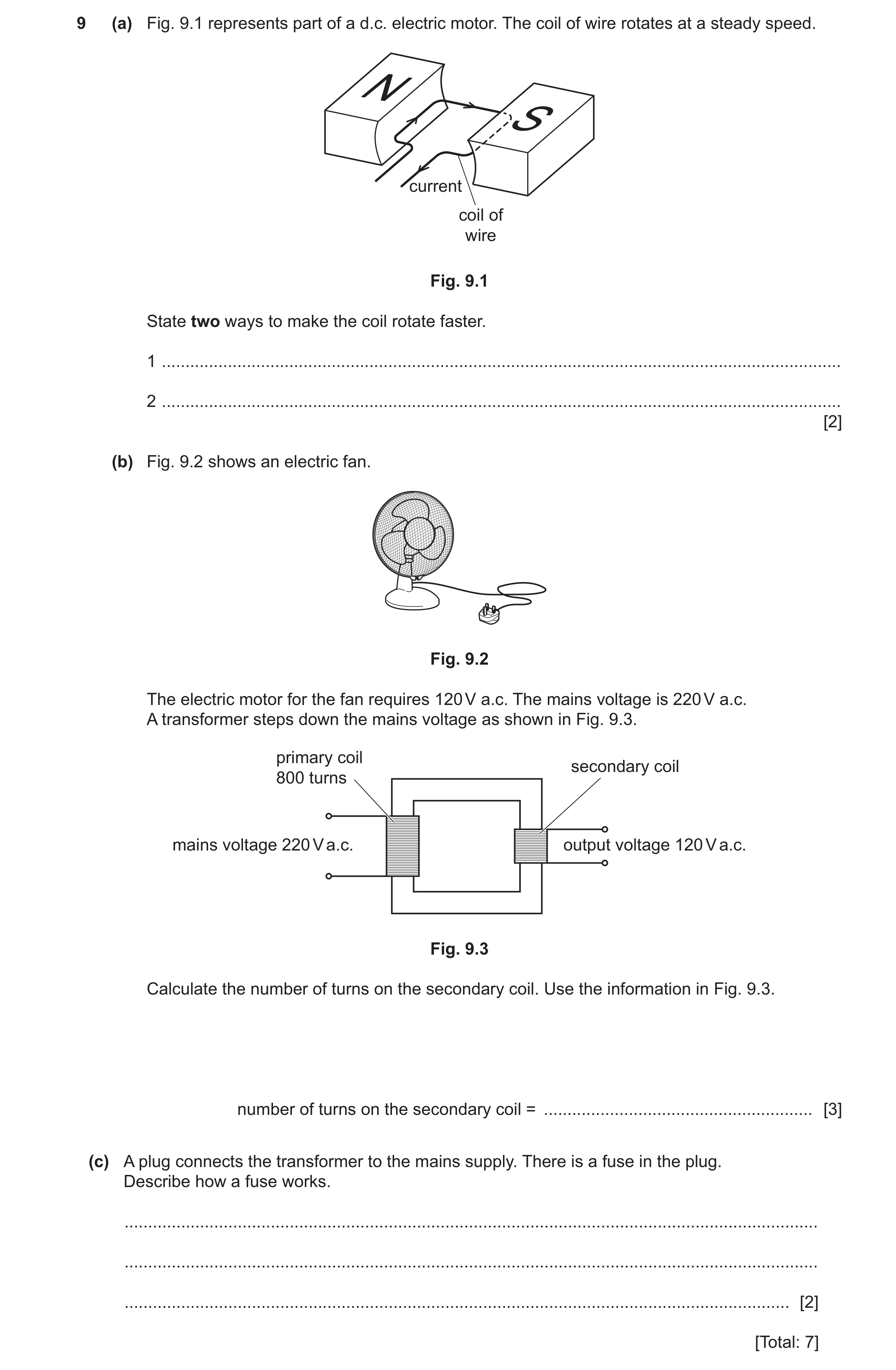 Question 60: (a) Fig. 9.1 represents part of a d.c. electric motor. The coil of wire rotates at a steady speed. current coil of wire Fig. 9.1 State two …
