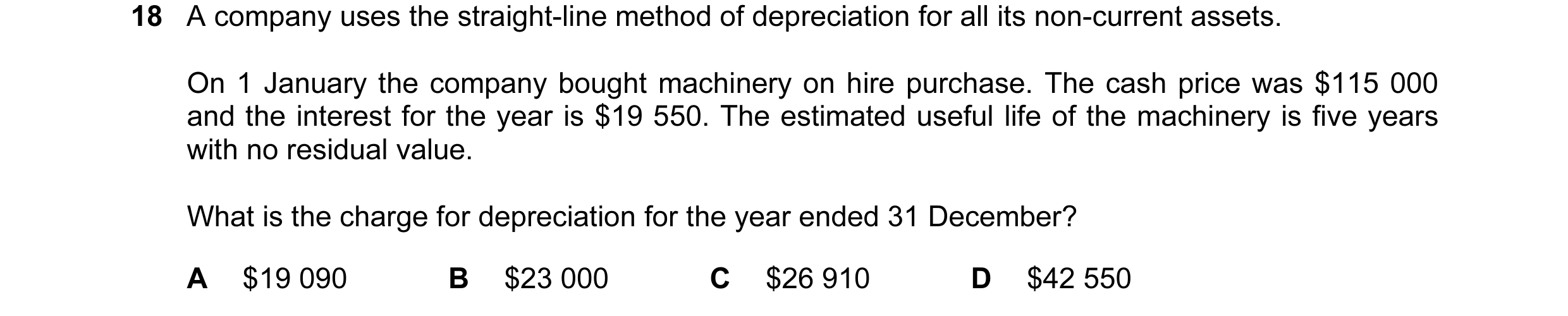 Question 49: A company uses the straight-line method of depreciation for all its non-current assets. On 1 January the company bought machinery on hire p…