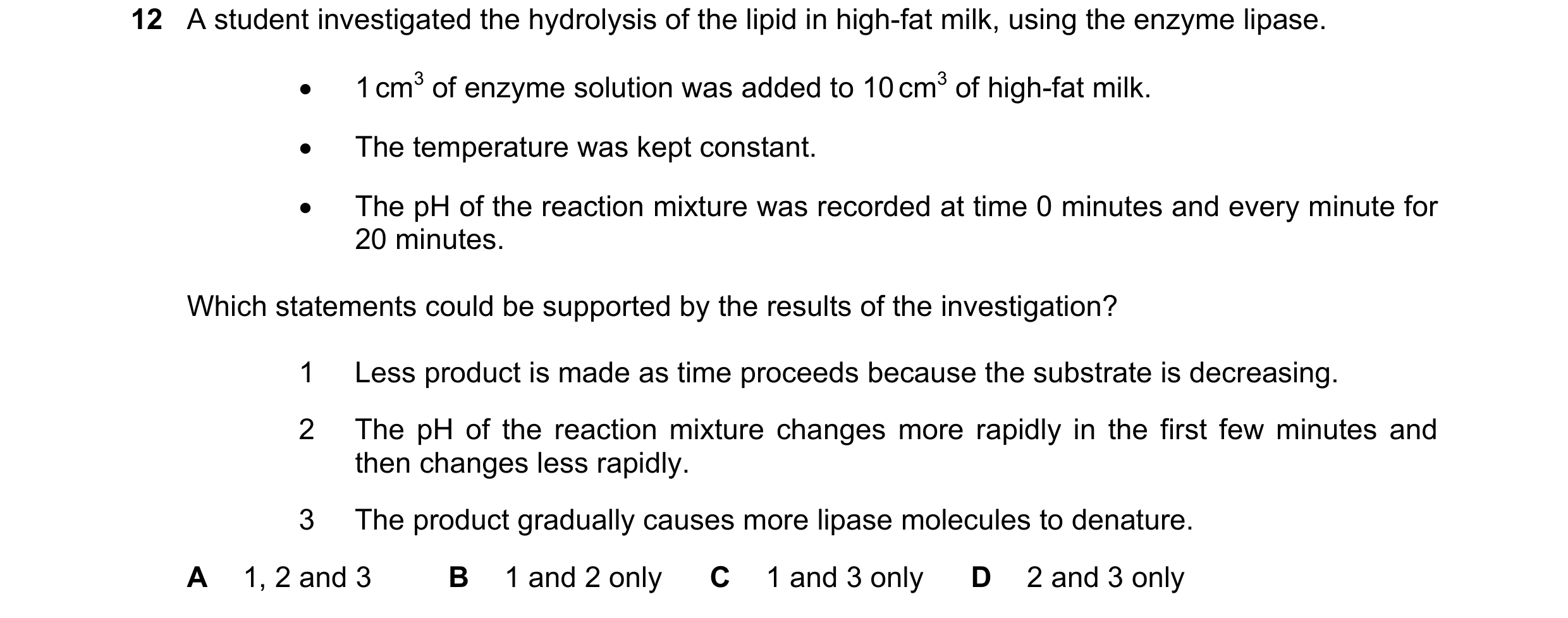 Question 95: A student investigated the hydrolysis of the lipid in high-fat milk, using the enzyme lipase. • 1 cm3 of enzyme solution was added to 10 cm…