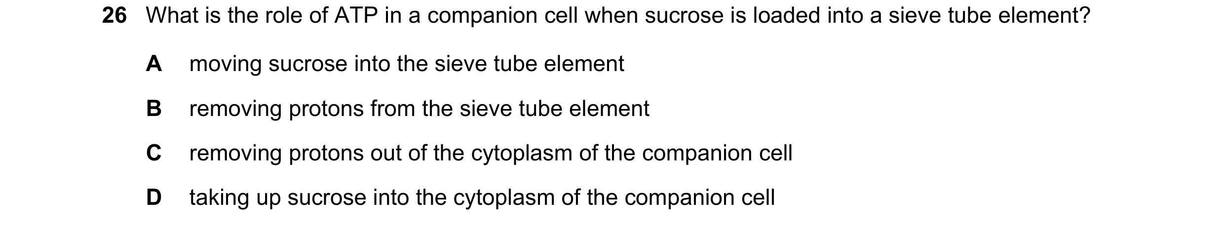 Question 181: What is the role of ATP in a companion cell when sucrose is loaded into a sieve tube element? A moving sucrose into the sieve tube element …