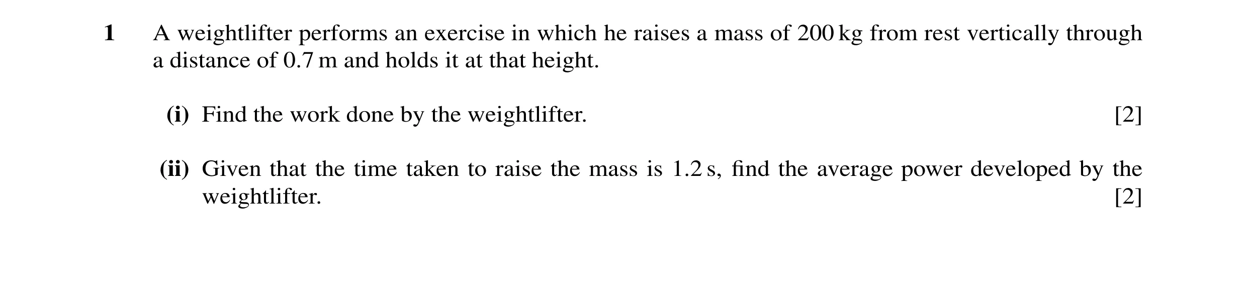 Question 66: A weightlifter performs an exercise in which he raises a mass of 200 kg from rest vertically through a distance of 0.7 m and holds it at th…